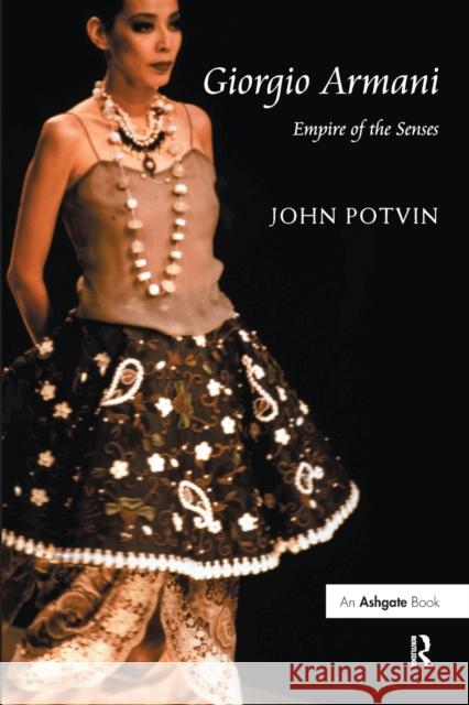Giorgio Armani: Empire of the Senses John Potvin 9781138547599 Routledge