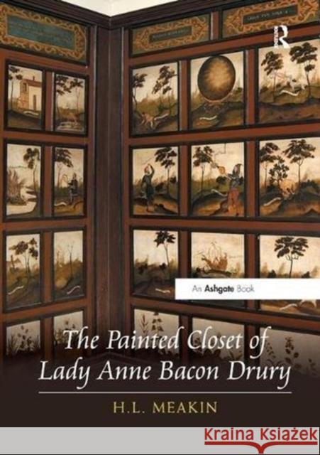 The Painted Closet of Lady Anne Bacon Drury H.L. Meakin 9781138548312