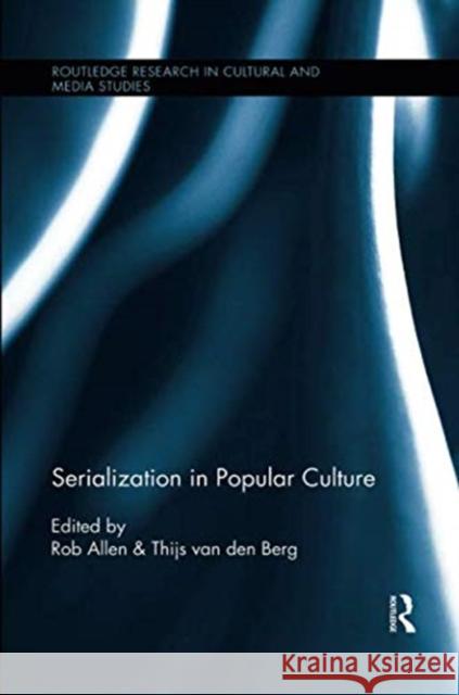 Serialization in Popular Culture Rob Allen Thijs Va 9781138548510 Routledge