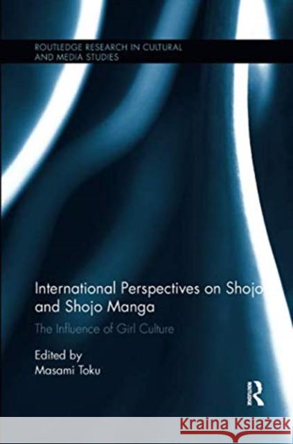 International Perspectives on Shojo and Shojo Manga: The Influence of Girl Culture Masami Toku 9781138549036 Routledge
