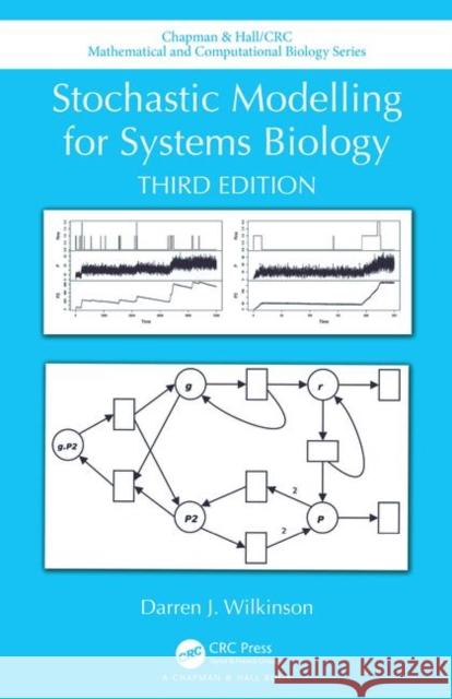 Stochastic Modelling for Systems Biology, Third Edition Darren J. Wilkinson 9781138549289 CRC Press