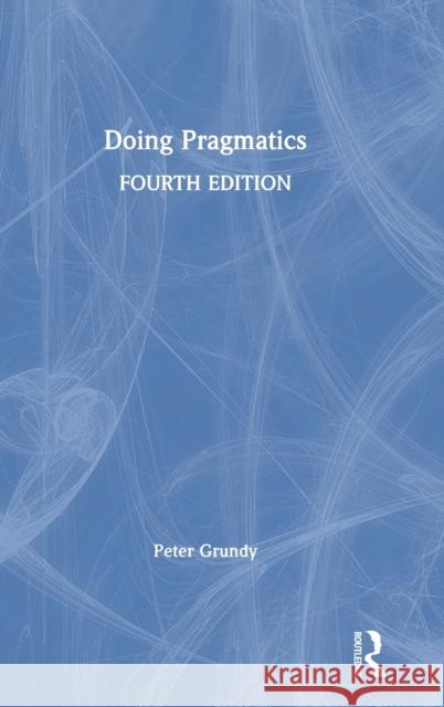 Doing Pragmatics Grundy, Peter 9781138549470