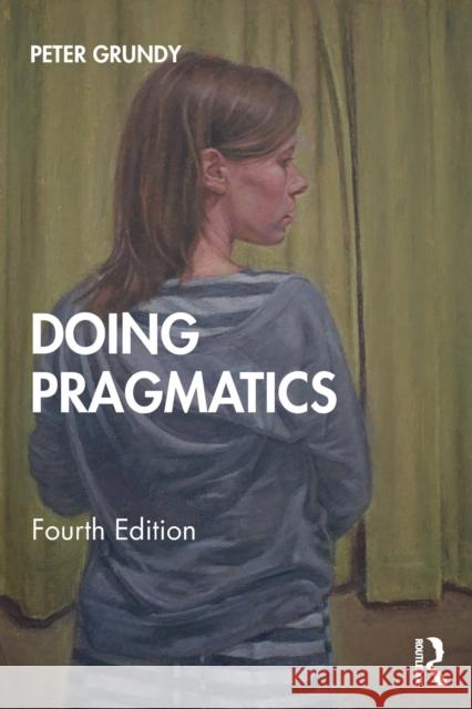 Doing Pragmatics Grundy, Peter 9781138549487