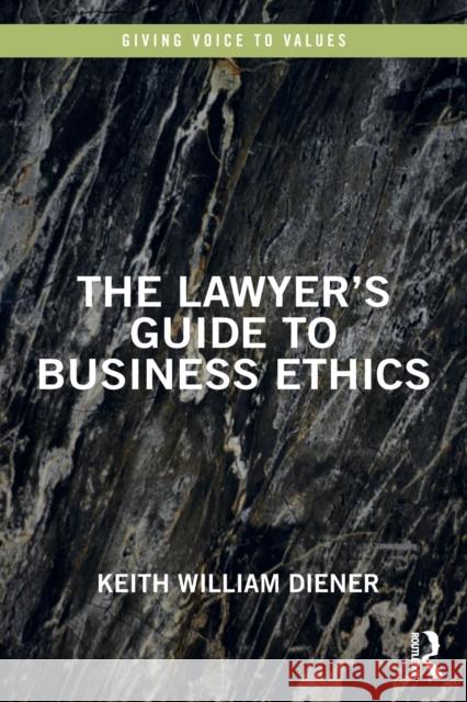 The Lawyer's Guide to Business Ethics Keith William Diener   9781138549739 Routledge