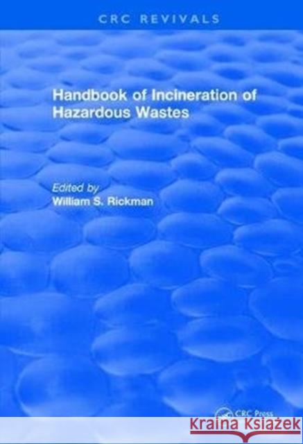 Handbook of Incineration of Hazardous Wastes (1991) William S. Rickman 9781138550063 CRC Press