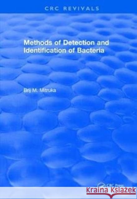 Methods of Detection and Identification of Bacteria (1977) B. M. Mitruka 9781138550568 CRC Press