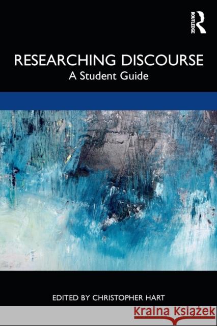 Researching Discourse: A Student Guide Christopher Hart 9781138551084 Routledge