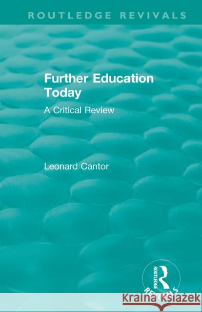 Further Education Today: A Critical Review Cantor, Leonard 9781138551145 Taylor and Francis