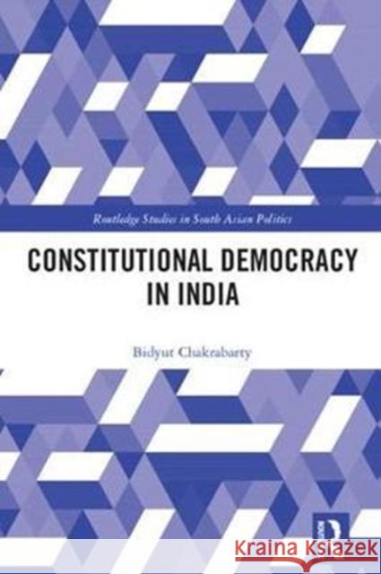 Constitutional Democracy in India Chakrabarty, Bidyut (University of Delhi, India) 9781138551886