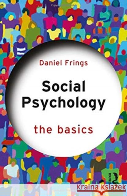 Social Psychology: The Basics Daniel Frings 9781138551985 Routledge