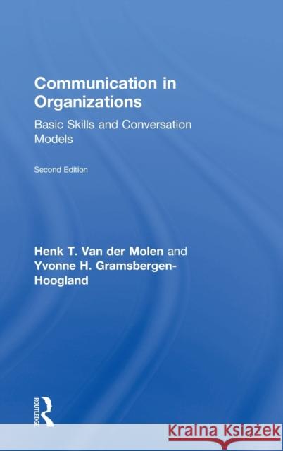 Communication in Organizations: Basic Skills and Conversation Models Henk T. Va Yvonne Gramsbergen-Hoogland 9781138552104