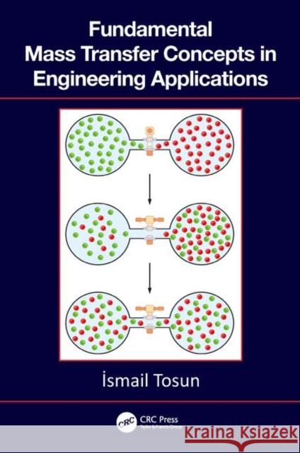 Fundamental Mass Transfer Concepts in Engineering Applications Ismail Tosun 9781138552272