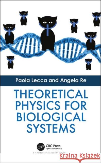 Theoretical Physics for Biological Systems Lecca, Paola 9781138552418 CRC Press