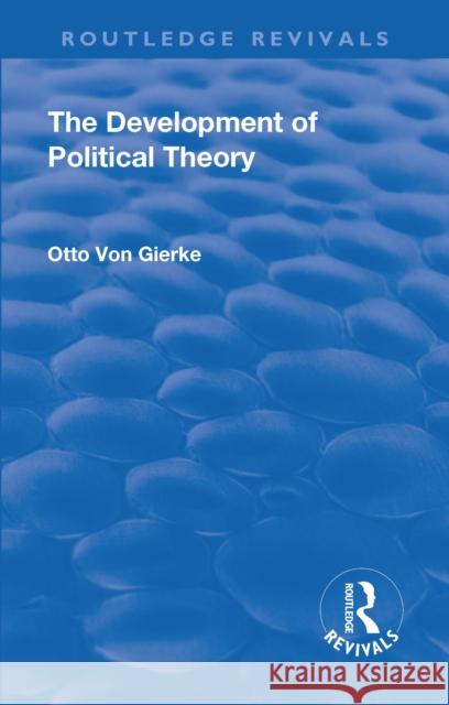 Revival: The Development of Political Theory (1939) Otto von Gierke 9781138552555