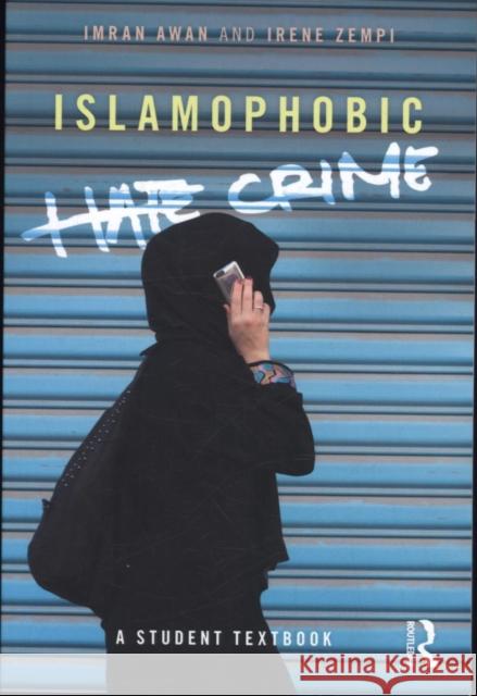 Islamophobic Hate Crime: A Student Textbook Imran Awan Irene Zempi 9781138552708