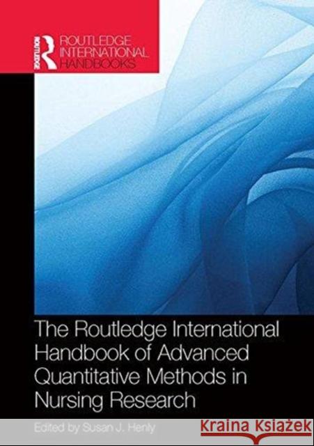 Routledge International Handbook of Advanced Quantitative Methods in Nursing Research Susan J. Henly 9781138552852 Routledge