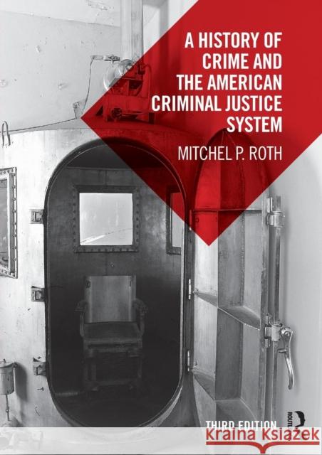 A History of Crime and the American Criminal Justice System Mitchel P. Roth 9781138552883 Routledge