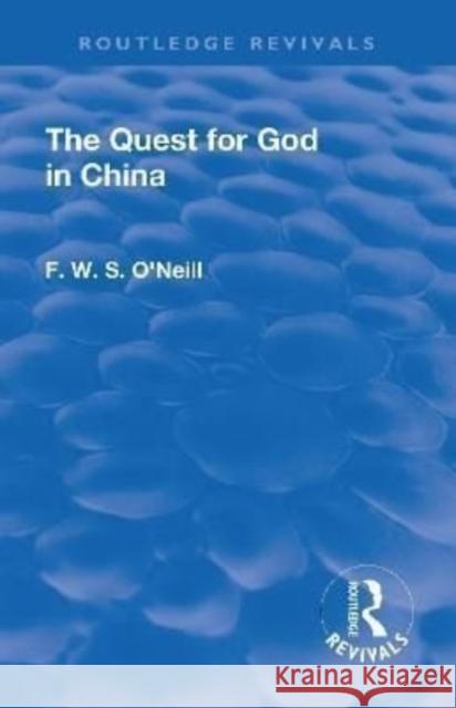 Revival: The Quest for God in China (1925) F. W. S. O'Neill, 9781138552944 Taylor and Francis