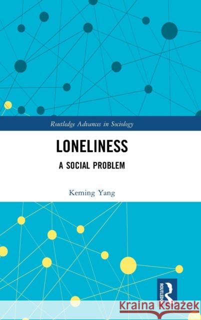 Loneliness: A Social Problem Yang, Keming 9781138553026