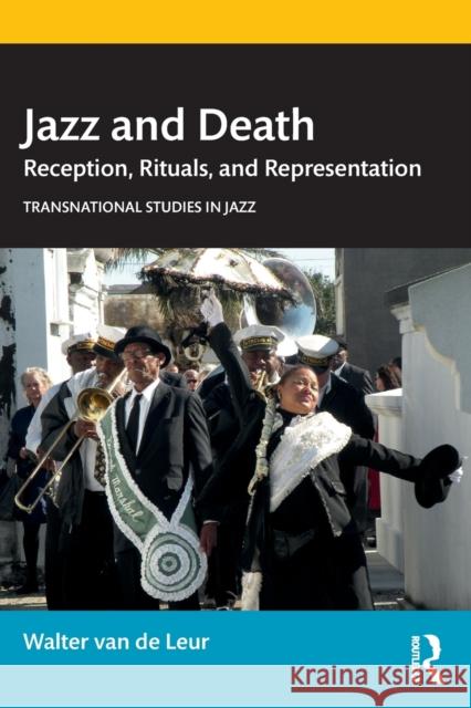 Jazz and Death: Reception, Rituals, and Representations Walter Va 9781138553422