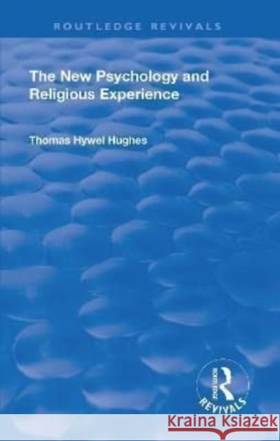 Revival: The New Psychology and Religious Experience (1933) Thomas Hywel Hughes 9781138553446