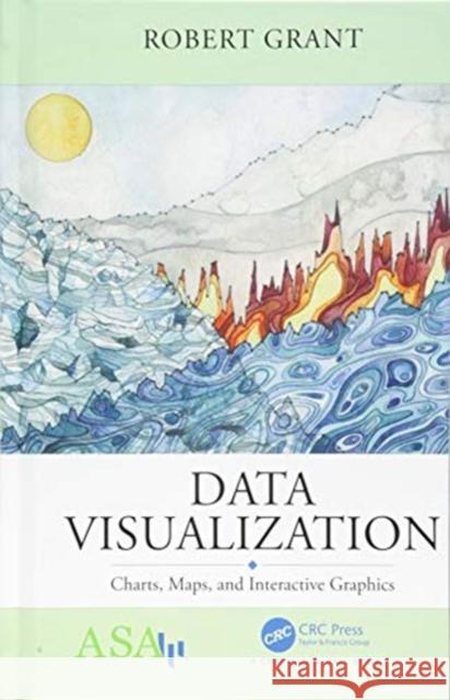 Data Visualization: Charts, Maps, and Interactive Graphics Robert Grant 9781138553590