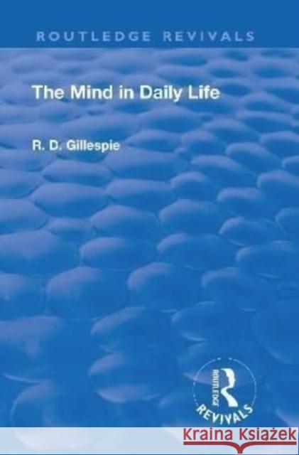 The Mind in Daily Life Gillespie, R. D. 9781138553651 Routledge