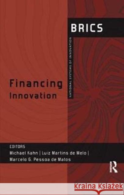 Financing Innovation: Brics National Systems of Innovation Michael Kahn Luiz Martins D Marcelo G. Pessoa D 9781138553927