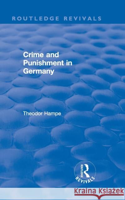 Revival: Crime and Punishment in Germany (1929) Theodor Hampe   9781138554085