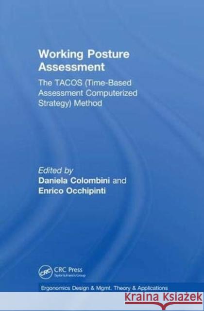 Working Posture Assessment: The Tacos (Time-Based Assessment Computerized Strategy) Method Daniela Colombini E. Occhipinti 9781138554481 CRC Press