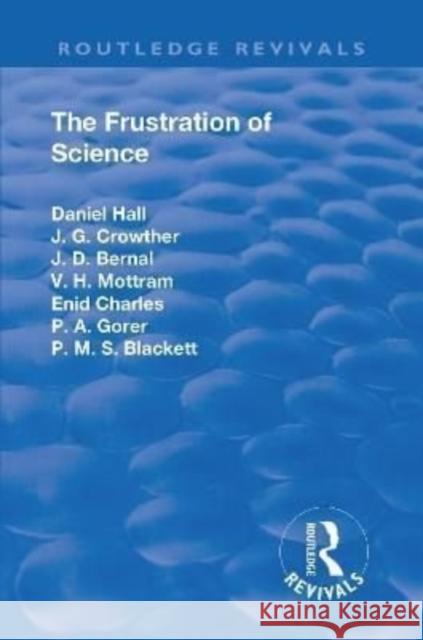 Revival: The Frustration of Science (1935) Alfred Daniel, Sir, K.C.B. Hall   9781138554528