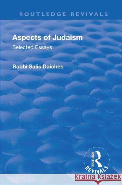 Revival: Aspects of Judaism (1928): Selected Essays Rabbi Salis Daiches   9781138554573 Routledge