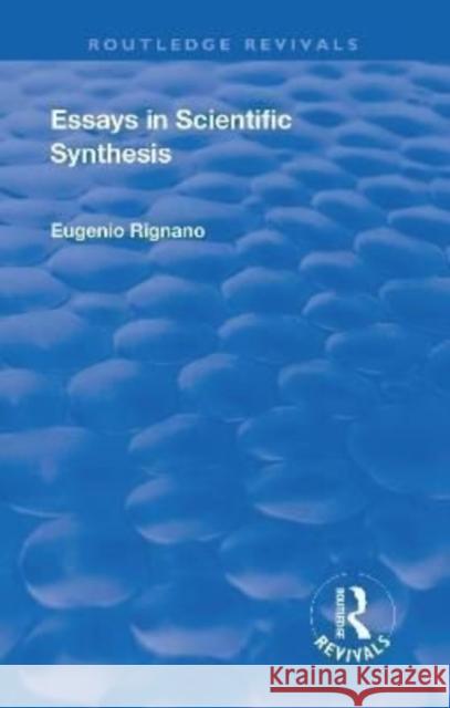 Essays in Scientific Synthesis Rignano, Eugenio 9781138554634 Routledge