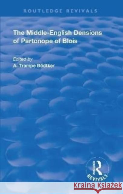 Revival: The Middle English Versions of Partonope of Blois (1912) Partonopeus de Blois A Trampe Bodtker  9781138554894 Routledge