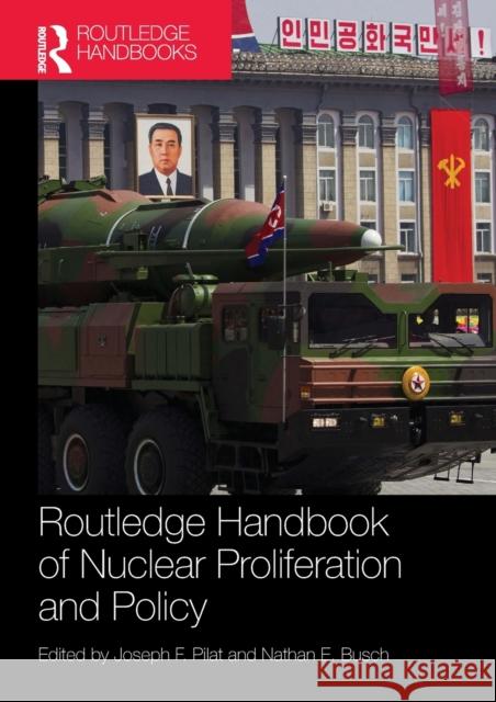 Routledge Handbook of Nuclear Proliferation and Policy  9781138554993 