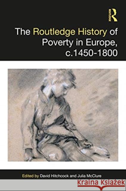 The Routledge History of Poverty, C.1450-1800 Hitchcock, David 9781138555006