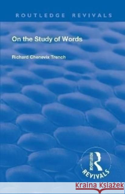 On the Study of Words Trench, Richard Chenevix 9781138555938 Routledge