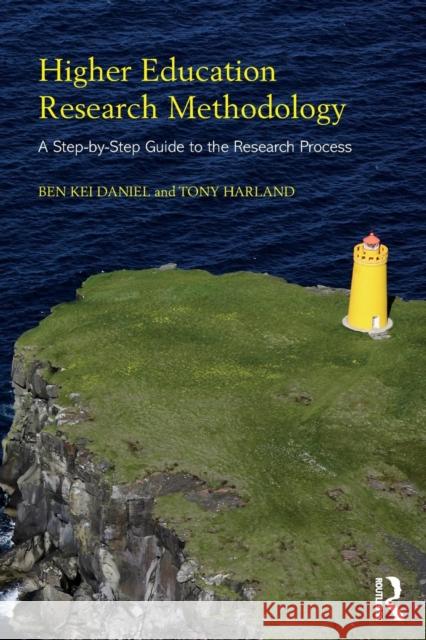 Higher Education Research Methodology: A Step-by-Step Guide to the Research Process Daniel, Ben Kei 9781138556003 Routledge