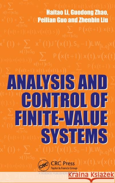 Analysis and Control of Finite-Value Systems Haitao Li Guodong Zhao Peilian Guo 9781138556508