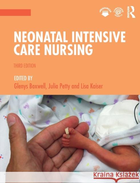 Neonatal Intensive Care Nursing Glenys Boxwel Julia Petty Lisa Kaiser 9781138556843