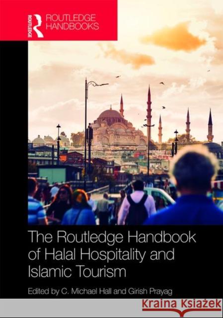 The Routledge Handbook of Halal Hospitality and Islamic Tourism Hall, C. Michael 9781138557055 Routledge