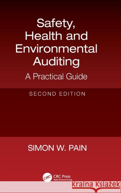 Safety, Health and Environmental Auditing: A Practical Guide, Second Edition Simon Watson Pain 9781138557154 CRC Press