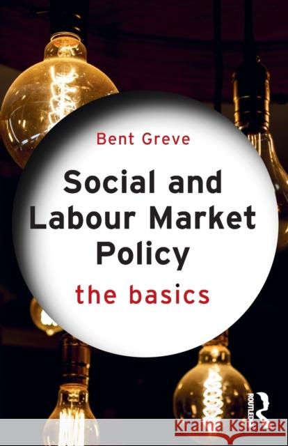Social and Labour Market Policy: The Basics Greve, Bent (Roskilde University, Denmark) 9781138557291