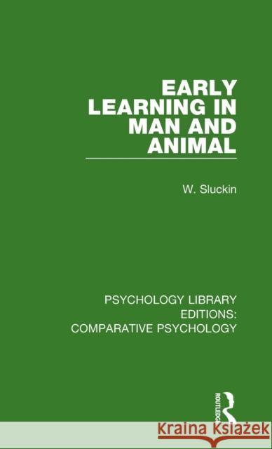 Early Learning in Man and Animal W. Sluckin 9781138557352 Taylor and Francis