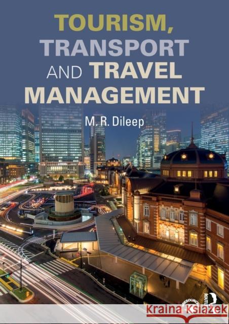 Tourism, Transport and Travel Management Dileep M 9781138557444