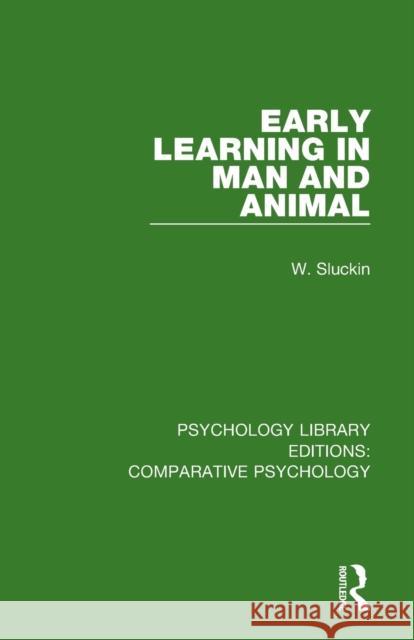 Early Learning in Man and Animal W. Sluckin 9781138557512 Routledge