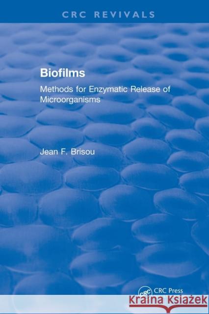 Revival: Biofilms (1995): Methods for Enzymatic Release of Microorganisms Jean F. Brisou 9781138557703 CRC Press