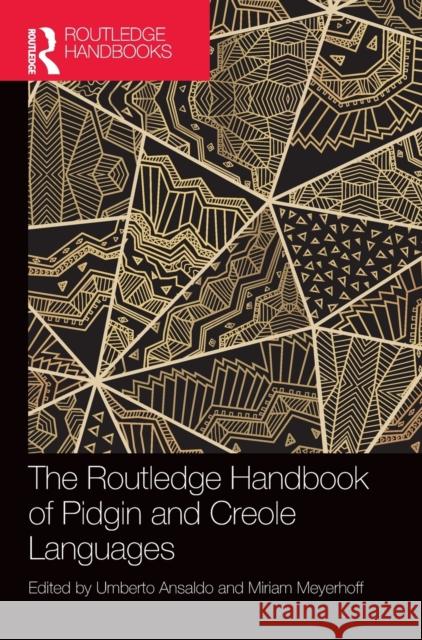 The Routledge Handbook of Pidgin and Creole Languages Umberto Ansaldo Miriam Meyerhoff 9781138557789 Routledge