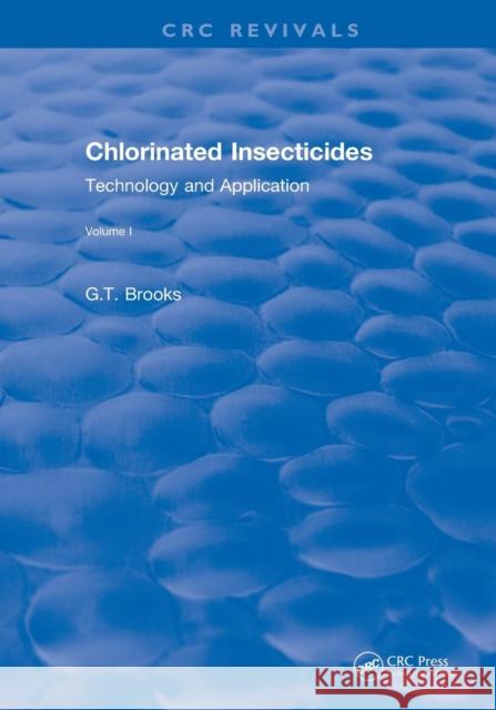 Chlorinated Insecticides: Technology and Application Volume I Brooks, G. T. 9781138557833 CRC Press
