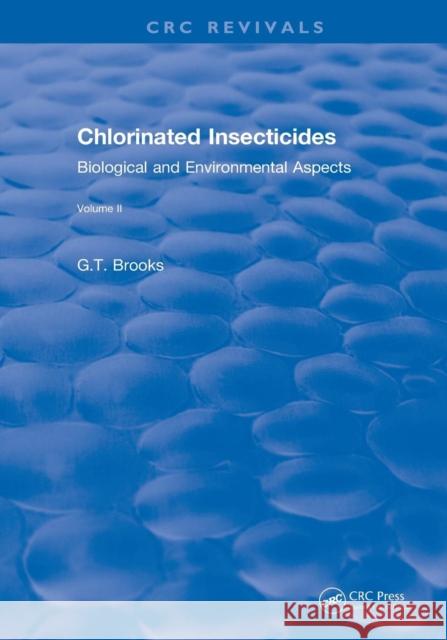 Chlorinated Insecticides: Biological and Environmental Aspects Volume II Brooks, G. T. 9781138557840 CRC Press